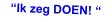 “Ik zeg DOEN! “