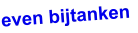 even bijtanken