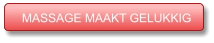 MASSAGE MAAKT GELUKKIG MASSAGE MAAKT GELUKKIG