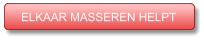 ELKAAR MASSEREN HELPT ELKAAR MASSEREN HELPT