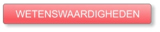 WETENSWAARDIGHEDEN