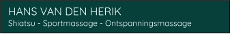 HANS VAN DEN HERIK  Shiatsu - Sportmassage - Ontspanningsmassage