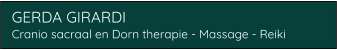 GERDA GIRARDI Cranio sacraal en Dorn therapie - Massage - Reiki