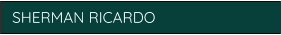 SHERMAN RICARDO