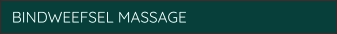 BINDWEEFSEL MASSAGE