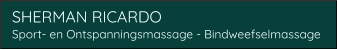 SHERMAN RICARDO Sport- en Ontspanningsmassage - Bindweefselmassage