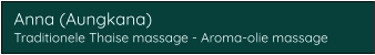 Anna (Aungkana) Traditionele Thaise massage - Aroma-olie massage