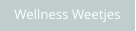 Wellness Weetjes
