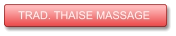 TRAD. THAISE MASSAGE TRAD. THAISE MASSAGE