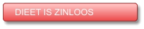 DIEET IS ZINLOOS DIEET IS ZINLOOS