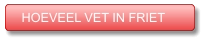 HOEVEEL VET IN FRIET HOEVEEL VET IN FRIET