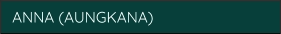 ANNA (AUNGKANA)