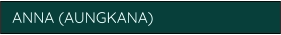 ANNA (AUNGKANA)