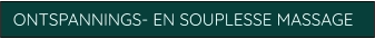 ONTSPANNINGS- EN SOUPLESSE MASSAGE