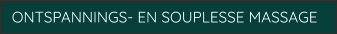 ONTSPANNINGS- EN SOUPLESSE MASSAGE