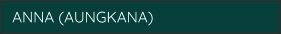 ANNA (AUNGKANA)