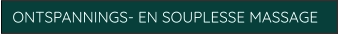ONTSPANNINGS- EN SOUPLESSE MASSAGE