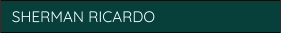 SHERMAN RICARDO