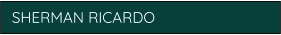 SHERMAN RICARDO