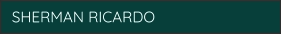 SHERMAN RICARDO