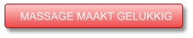MASSAGE MAAKT GELUKKIG MASSAGE MAAKT GELUKKIG