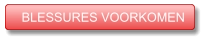 BLESSURES VOORKOMEN BLESSURES VOORKOMEN