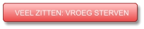 VEEL ZITTEN: VROEG STERVEN VEEL ZITTEN: VROEG STERVEN
